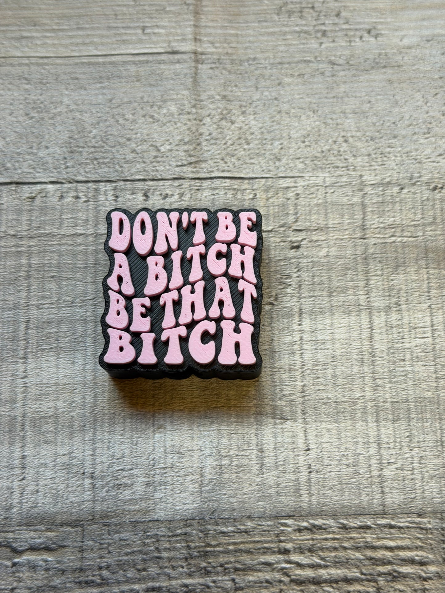Don't be a Bitch Straw Topper